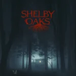 Shelby Oaks (2025) Shelby Oaks