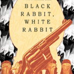 Black Rabbit, White Rabbit (2025) Black Rabbit, White Rabbit