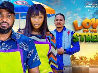 Love On The Street (2024) Netnaija Nollywood Movie