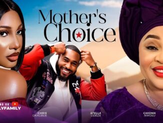 Mother’s Choice (2024) Netnaija Nollywood Movie