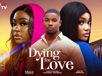 Dying for Love (2025) Netnaija Nollywood Movie