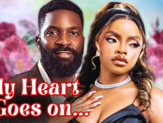 My Heart Goes On (2025) Netnaija Nollywood Movie