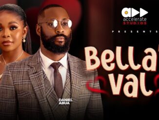 Bella’s Val (2025) Netnaija Nollywood Movie