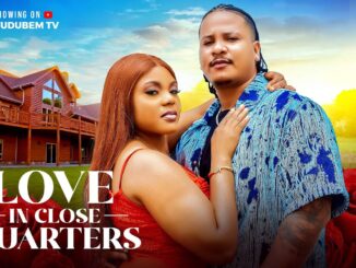Love In Close Quarters (2025) Netnaija Nollywood Movie
