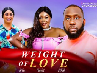 Weight of Love (2025) Netnaija Nollywood Movie