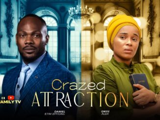 Crazed Attraction (2025) Netnaija Nollywood Movie