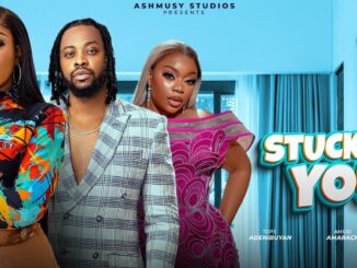 Stuck In You (2025) Netnaija Nollywood Movie