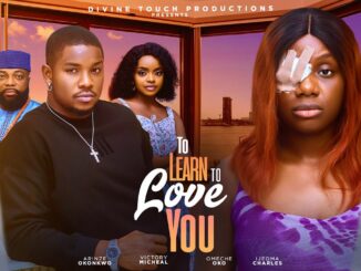 To Learn To Love You (2025) Netnaija Nollywood Movie