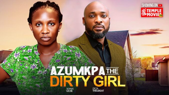 Azumkpa The Dirty Girl (2025)