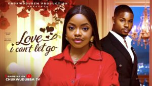 Love I Can't Let Go (2026) love-i-cant-let-go-ney-movie-omeche-okovictory-micheal-2026